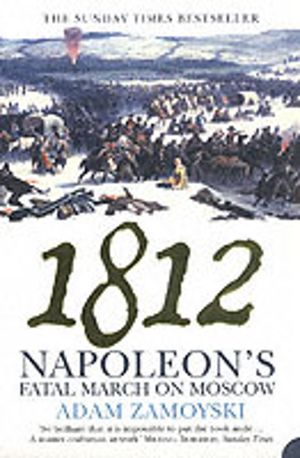 1812 - NapoleonÔÇÖS Fatal March on Moscow