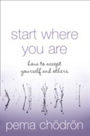 Start Where You Are - How to Accept Yourself and Others