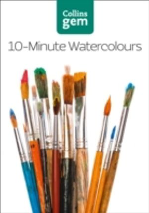 10-minute Watercolours - Techniques & Tips for Quick Watercolours