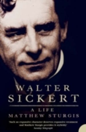 Walter Sickert - A Life