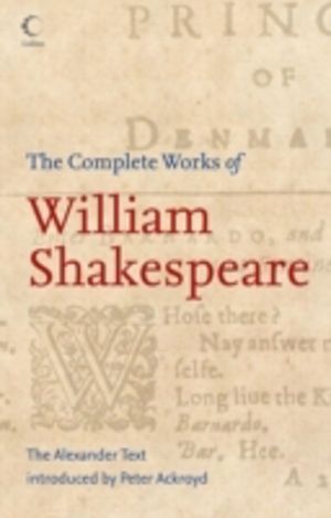 Complete Works of William Shakespeare - The Alexander Text
