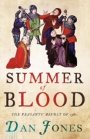 Summer of Blood - The PeasantsÔÇÖ Revolt of 1381