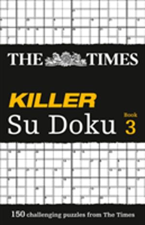 Times Killer Su Doku 3 - 150 Challenging Puzzles from the Times