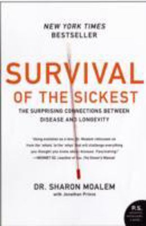 Survival of the Sickest - The Surprising Connections Between Disease and Lo