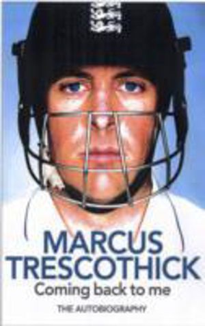 Coming Back To Me - The Autobiography of Marcus Trescothick