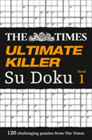 Times Ultimate Killer Su Doku - 120 Challenging Puzzles from the Times