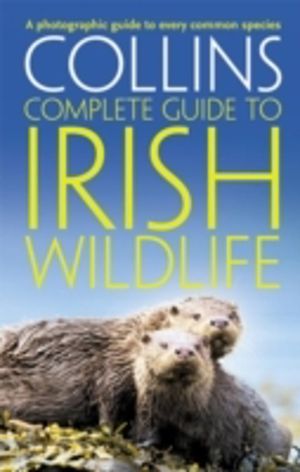 Collins Complete Irish Wildlife - Introduction by Derek Mooney