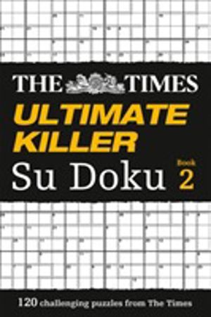 Times Ultimate Killer Su Doku Book 2 - 120 Challenging Puzzles from the Tim