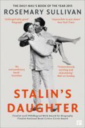 StalinÔÇÖs Daughter - The Extraordinary and Tumultuous Life of Svetlana All