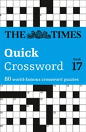 Times Quick Crossword Book 17 - 80 World-Famous Crossword Puzzles from the