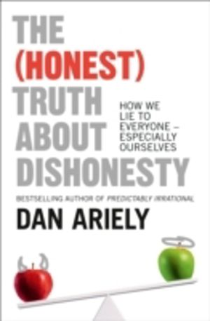 (Honest) Truth About Dishonesty - How We Lie to Everyone - Especially Ourse