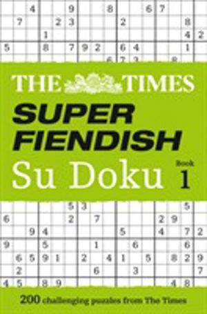Times Super Fiendish Su Doku Book 1 - 200 Challenging Puzzles from the Time
