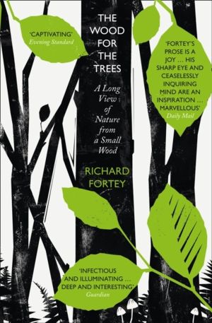 Wood for the Trees - The Long View of Nature from a Small Wood