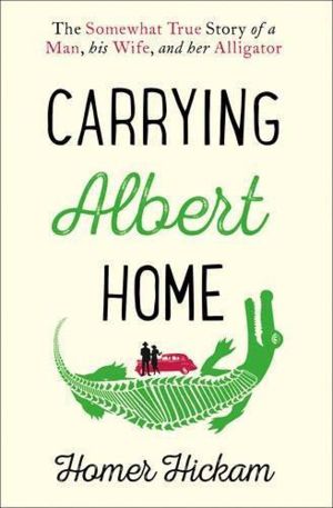 Carrying Albert Home - The Somewhat True Story of a Man, His Wife and Her A