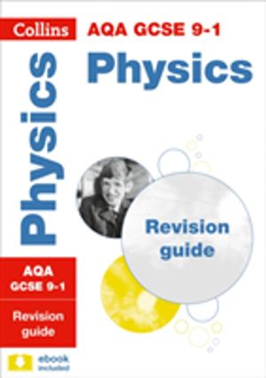 AQA GCSE 9-1 Physics Revision Guide - Ideal for the 2027 and 2028 Exams