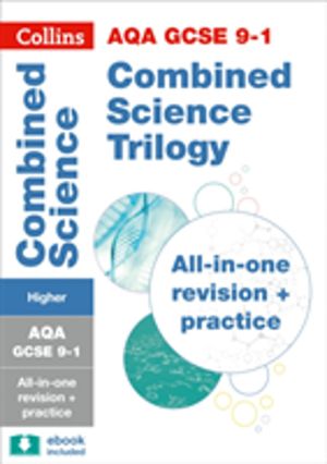AQA GCSE 9-1 Combined Science Higher All-in-One Complete Revision and Pract