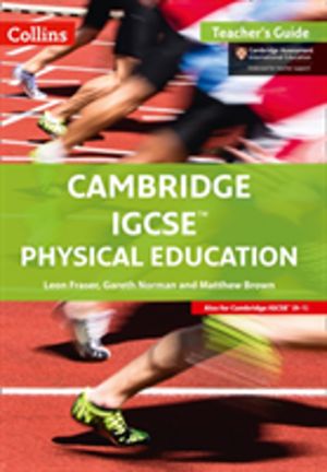 Cambridge IGCSEÔäó Physical Education Teacher's Guide