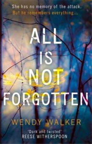 All Is Not Forgotten: The bestselling gripping thriller youÔÇÖll never forg