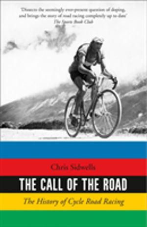 Call of the Road - The History of Cycle Road Racing