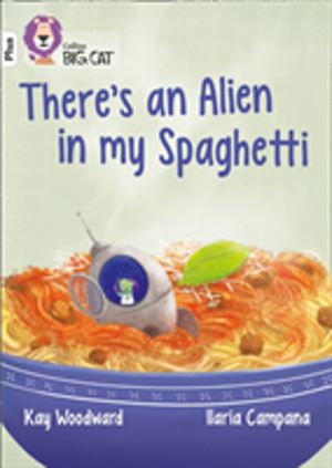ThereÔÇÖs an Alien in my Spaghetti - Band 10+/White Plus