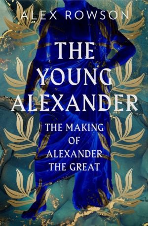 Young Alexander - The Making of Alexander the Great