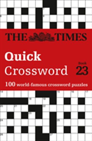 Times Quick Crossword Book 23 - 100 World-Famous Crossword Puzzles from the