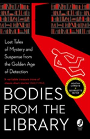 Bodies from the Library - Lost Tales of Mystery and Suspense from the Golde