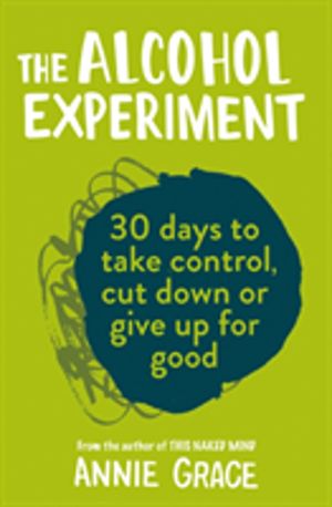 Alcohol Experiment - How to Take Control of Your Drinking and Enjoy Being S
