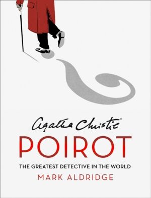 Agatha ChristieÔÇÖs Poirot - The Greatest Detective in the World