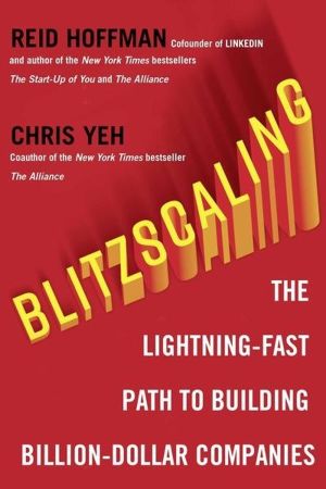 Blitzscaling - The Lightning-Fast Path to Building Massively Valuable Compa