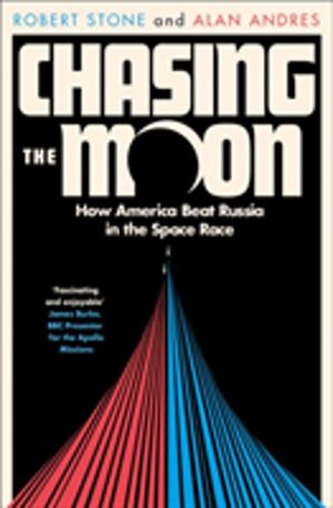 Chasing the Moon - How America Beat Russia in the Space Race