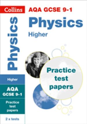 AQA GCSE 9-1 Physics Higher Practice Papers - Ideal for the 2027 and 2028 E
