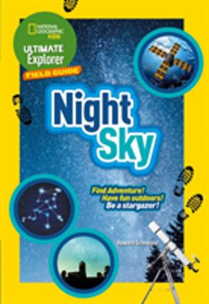 Ultimate Explorer Field Guides Night Sky - Find Adventure! Have Fun Outdoor