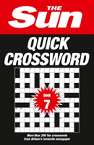 Sun Quick Crossword Book 7 - 200 Fun Crosswords from BritainÔÇÖs Favourite