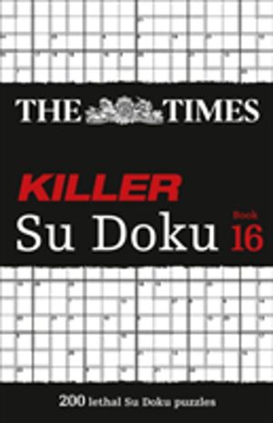 Times Killer Su Doku Book 16 - 200 Lethal Su Doku Puzzles