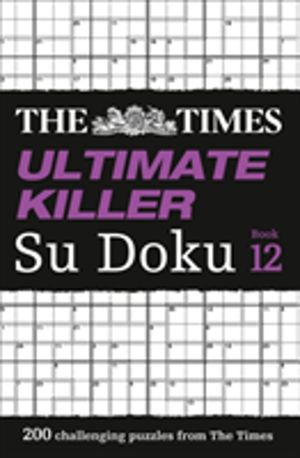Times Ultimate Killer Su Doku Book 12 - 200 of the Deadliest Su Doku Puzzle