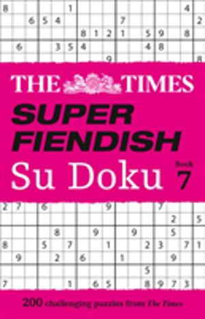 Times Super Fiendish Su Doku Book 7 - 200 Challenging Puzzles