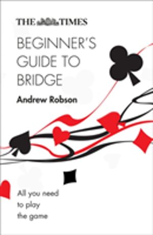 Times BeginnerÔÇÖs Guide to Bridge - All You Need to Play the Game