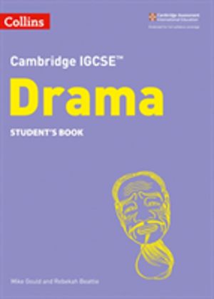 Cambridge IGCSEÔäó Drama StudentÔÇÖs Book
