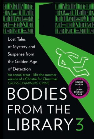 Bodies from the Library 3 - Lost Tales of Mystery and Suspense from the Gol