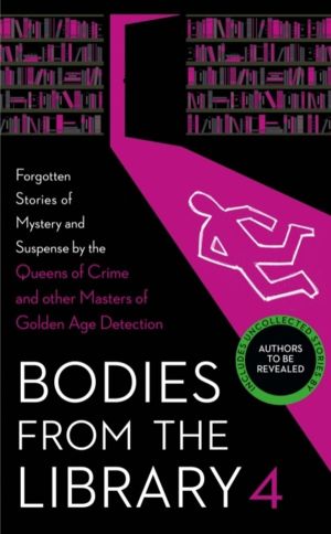 Bodies from the Library 4 - Lost Tales of Mystery and Suspense from the Gol