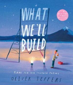 What WeÔÇÖll Build - Plans for Our Together Future