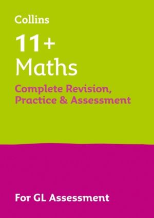 11+ Maths Complete Revision, Practice & Assessment for GL - For the 2026 Gl