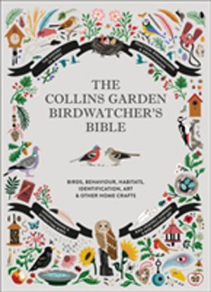 Collins Garden BirdwatcherÔÇÖs Bible - A Practical Guide to Identifying and