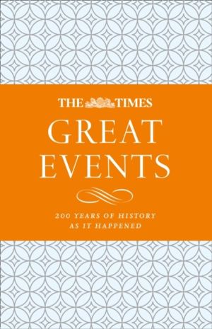 Times Great Events - 200 Years of History as it Happened