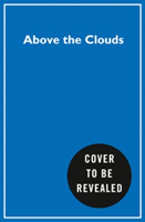 Above the Clouds - How I Carved My Own Path to the Top of the World