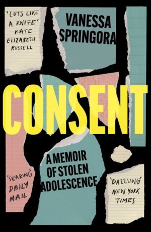 Consent - A Memoir of Stolen Adolescence