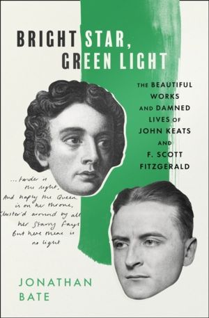 Bright Star, Green Light - The Beautiful and Damned Lives of John Keats and