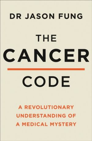 Cancer Code - A Revolutionary New Understanding of a Medical Mystery