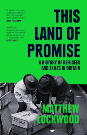 This Land of Promise - A History of Refugees and Exiles in Britain